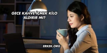 Gece Kahve İçmek Kilo Aldırır mı?