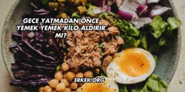 Gece Yatmadan Önce Yemek Yemek Kilo Aldırır mı?