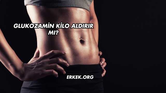 Glukozamin Kilo Aldırır mı?