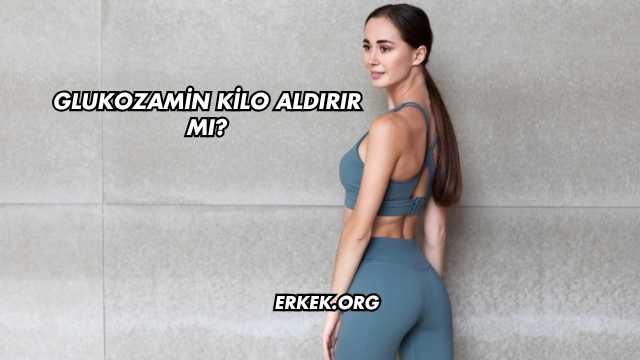 Glukozamin Kilo Aldırır mı?