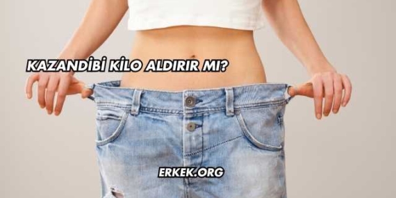 Kazandibi Kilo Aldırır mı?