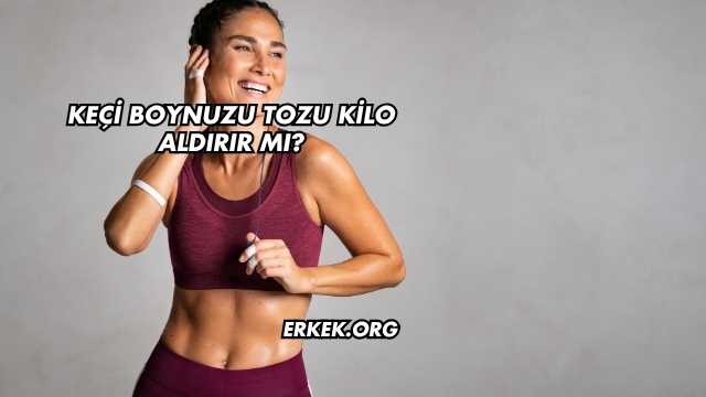 Keçi Boynuzu Tozu Kilo Aldırır mı?