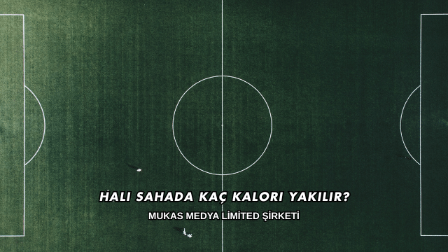 Halı Sahada Kaç Kalori Yakılır?